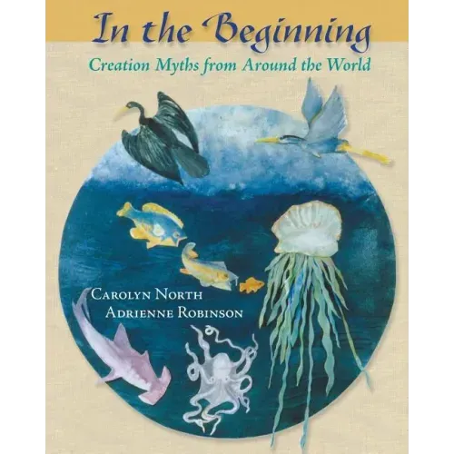 In the Beginning: Creation Myths from Around the World