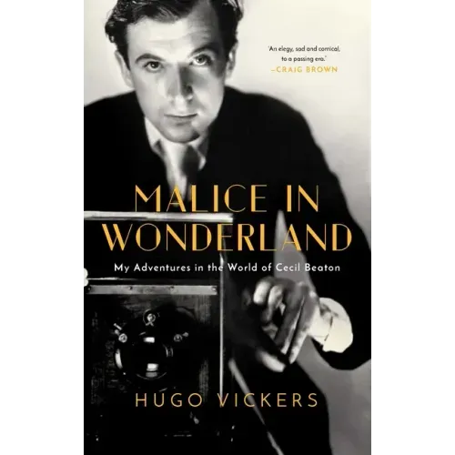 Malice in Wonderland: My Adventures in the World of Cecil Beaton