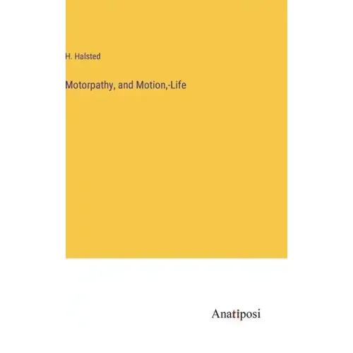 Motorpathy, and Motion, -Life