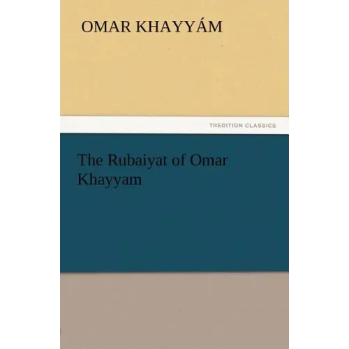 The Rubaiyat of Omar Khayyam