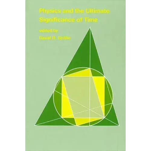 Physics and the Ultimate Significance of Time: Bohm, Prigogine, and Process Philosophy