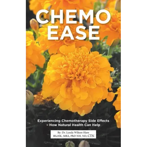 Chemo Ease: Experiencing Chemotherapy Side Effects - How Natural Health Can Help