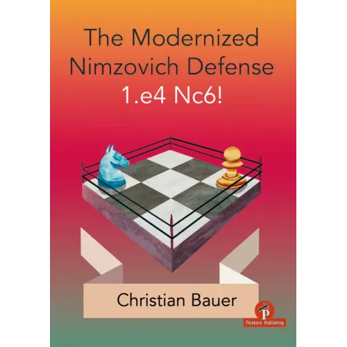 The Modernized Nimzovich Defense 1.E4 Nc6!