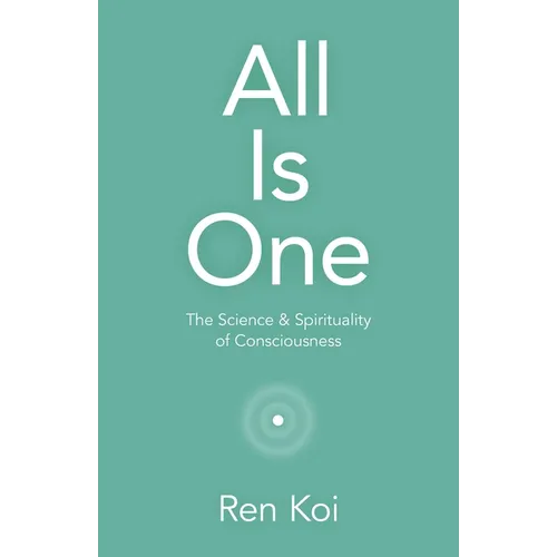 All Is One: The Science & Spirituality of Consciousness