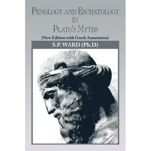 Penology and Eschatology in Plato's Myths: (New Edition with Greek Annotation)