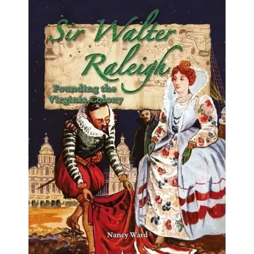 Sir Walter Raleigh: Founding the Virginia Colony