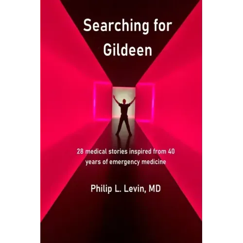 Searching for Gildeen: 28 medical short stories based on my 40 years of emergency medicine experience