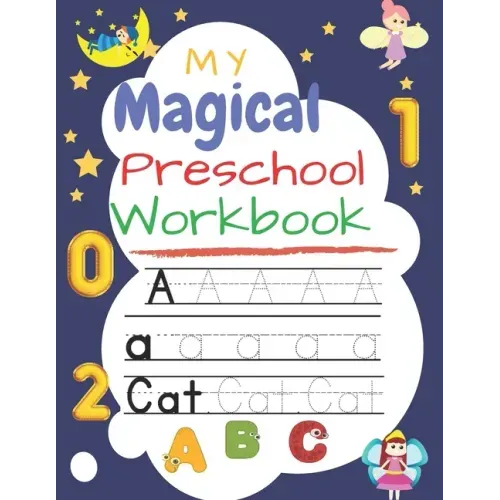 My Magical Preschool Workbook: Handwriting Practice, Tracing Letters & Numbers and coloring workbook for Preschool, Kindergarten, and Kids Ages 3-5 s