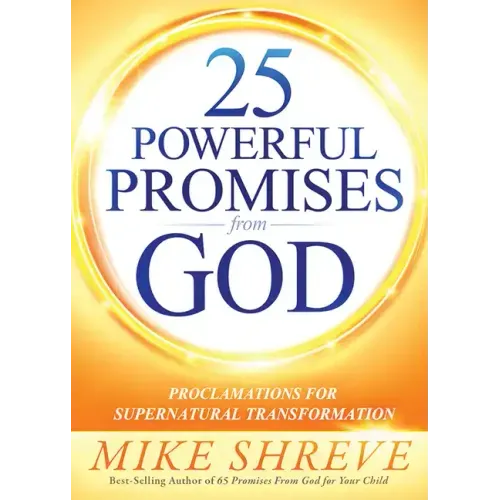 25 Powerful Promises from God: Proclamations for Supernatural Transformation