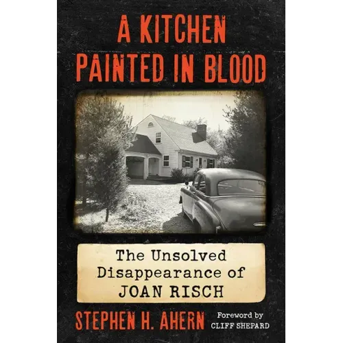 A Kitchen Painted in Blood: The Unsolved Disappearance of Joan Risch