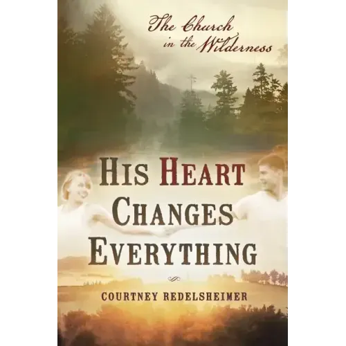 His Heart Changes Everything: The Church in the Wilderness