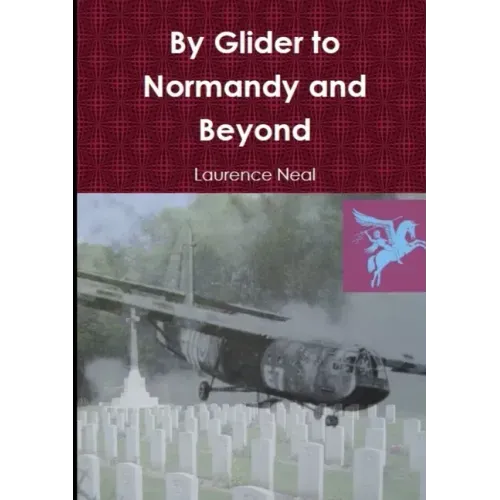 By Glider to Normandy and Beyond