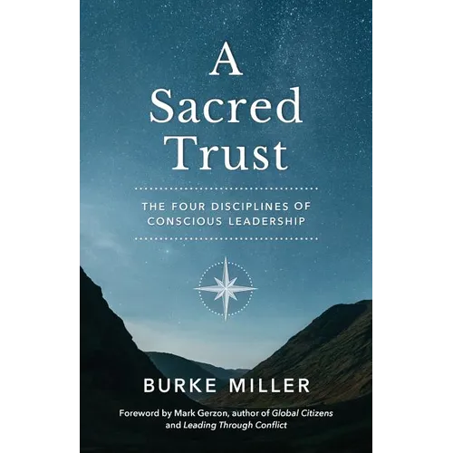 A Sacred Trust: The Four Disciplines of Conscious Leadership - Paperback