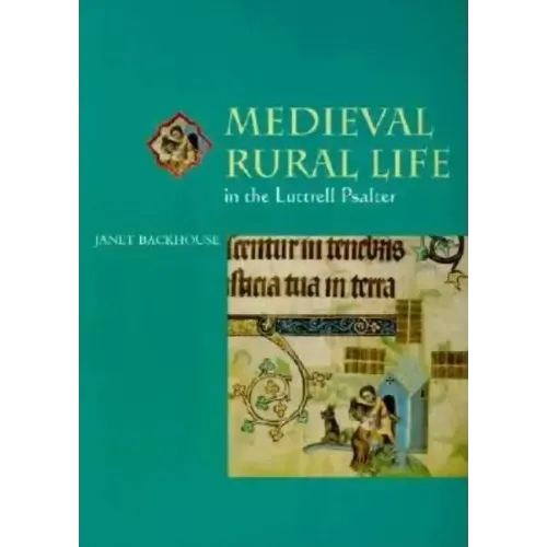 Medieval Rural Life in the Luttrell Psalter