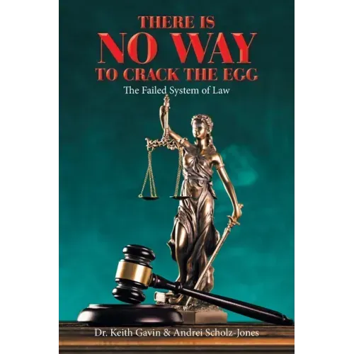 There Is No Way to Crack the Egg: The Failed System of Law