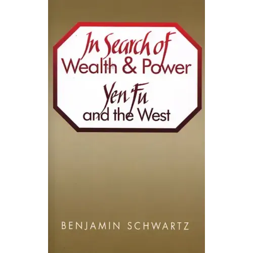 In Search of Wealth and Power: Yen Fu and the West