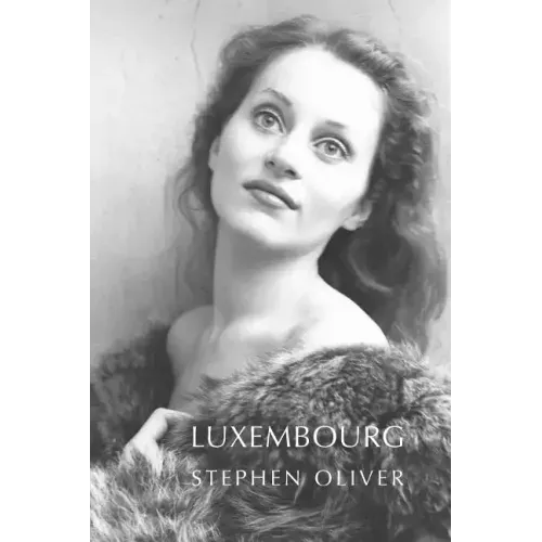 Luxembourg: Poems by Stephen Oliver