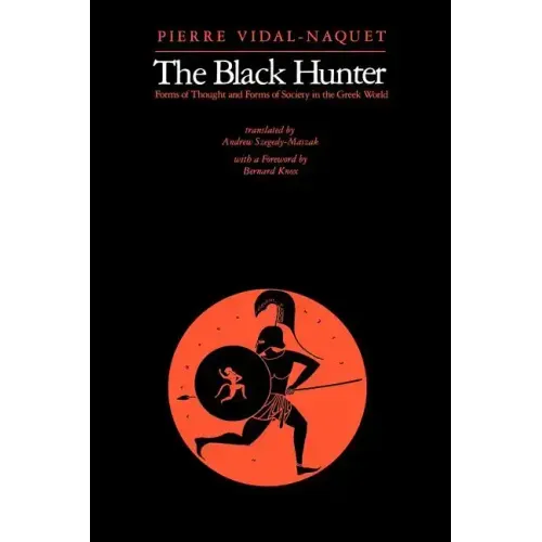 The Black Hunter: Forms of Thought and Forms of Society in the Greek World