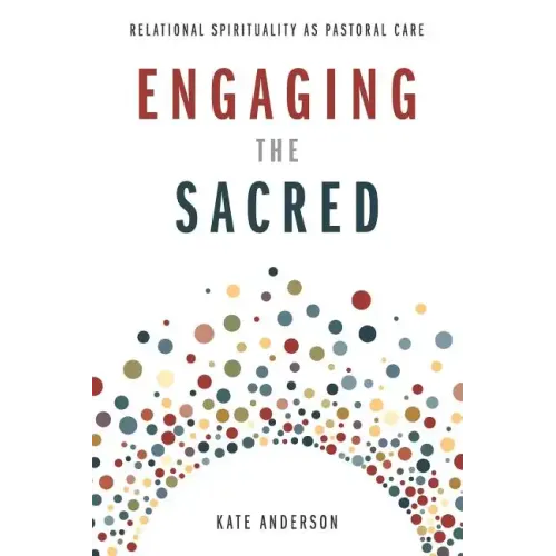Engaging the Sacred: Relational Spirituality as Pastoral Care