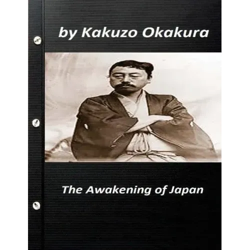 The awakening of Japan by Kakuzo Okakura (Original Version)