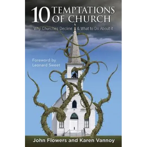 10 Temptations of Church: Why Churches Decline & What to Do about It