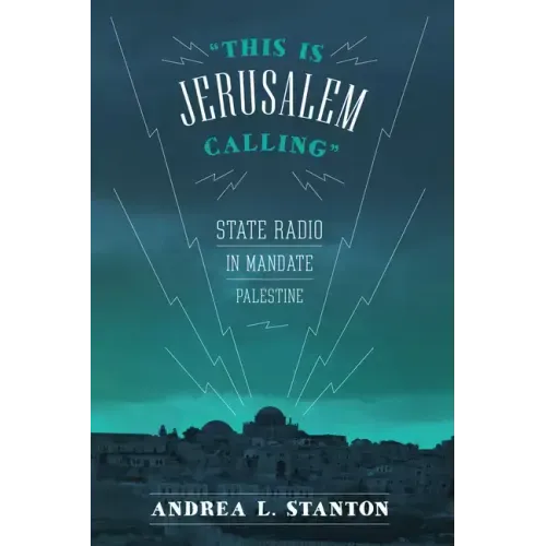 This Is Jerusalem Calling: State Radio in Mandate Palestine