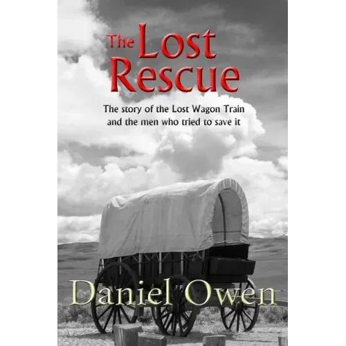 The Lost Rescue: Parallel Diaries of the Advance Party from the Lost Wagon Train of 1853