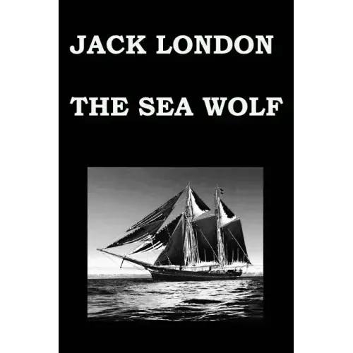 THE SEA WOLF By JACK LONDON