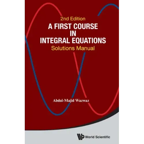 First Course in Integral Equations, A: Solutions Manual (Second Edition)