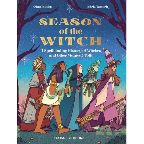 Season of the Witch: A Spellbinding History of Witches and Other Magical Folk