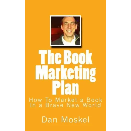 The Book Marketing Plan: How To Market a Book In a Brave New World
