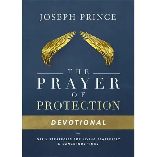 The Prayer of Protection Devotional: Daily Strategies for Living Fearlessly in Dangerous Times