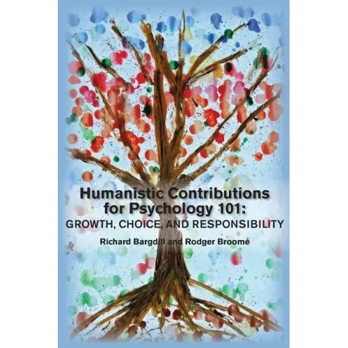 Humanistic Contributions for Psychology 101: Growth, Choice, and Responsibility