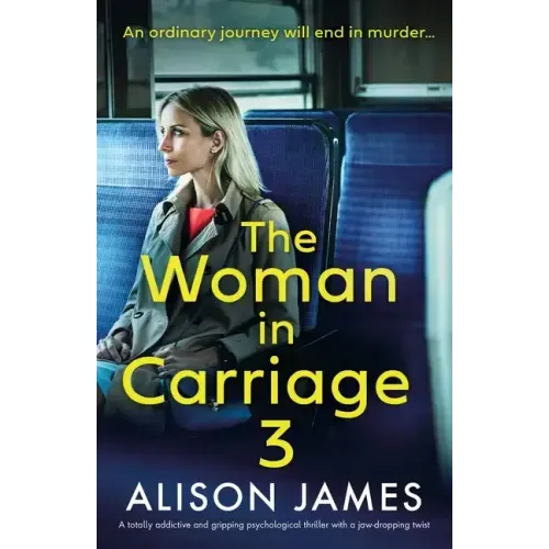 The Woman in Carriage 3: A totally addictive and gripping psychological thriller with a jaw-dropping twist