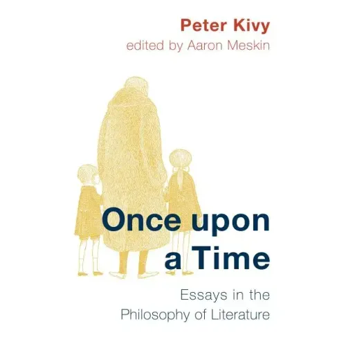 Once Upon a Time: Essays in the Philosophy of Literature