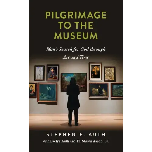 A Pilgrimage to the Museum: Man's Search for God Through Art and Time