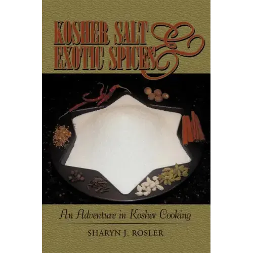 Kosher Salt and Exotic Spices: An Adventure in Kosher Cooking