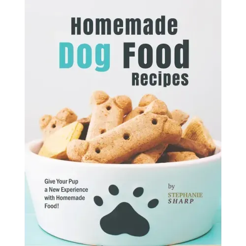 Homemade Dog Food Recipes: Give Your Pup a New Experience with Homemade Food!