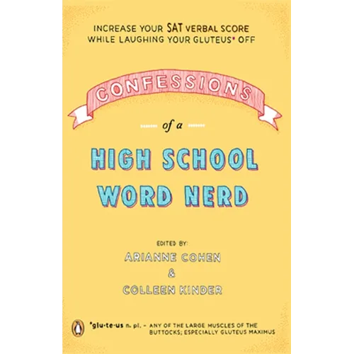 Confessions of a High School Word Nerd: Increase Your SAT Verbal Score While Laughing Your Gluteus Off