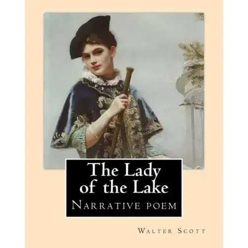 The Lady of the Lake. By: Walter Scott: The Lady of the Lake is a narrative poem by Sir Walter Scott, first published in 1810.
