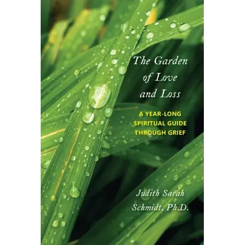The Garden of Love and Loss: A Year-Long Spiritual Guide Through Grief