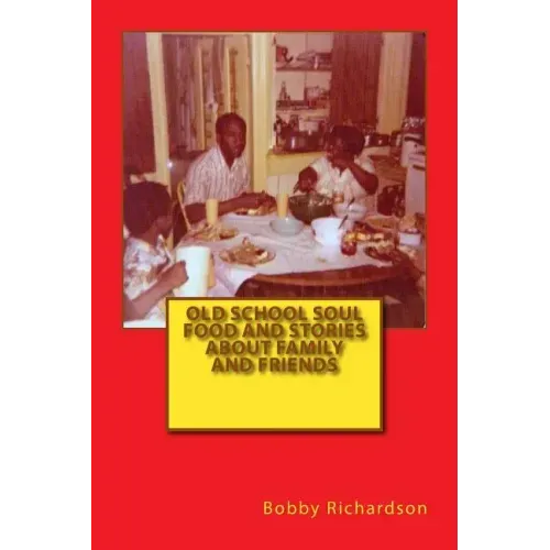 Old School Soul Food And Stories About Family And Friends
