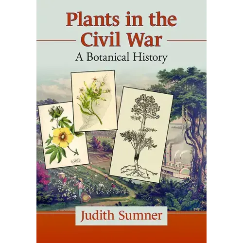 Plants in the Civil War: A Botanical History