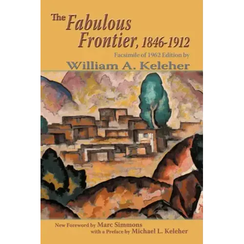 The Fabulous Frontier, 1846-1912: Facsimile of 1962 Edition
