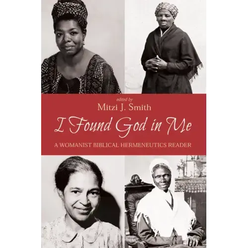 I Found God in Me: A Womanist Biblical Hermeneutics Reader