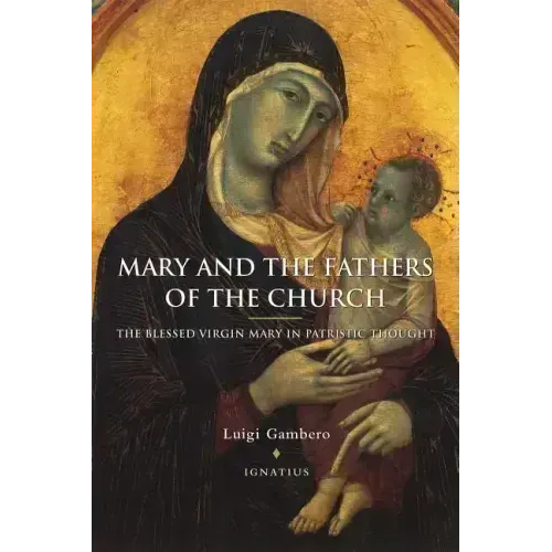 Mary and the Fathers of the Church the Blessed Virgin Mary in Patristic Thought