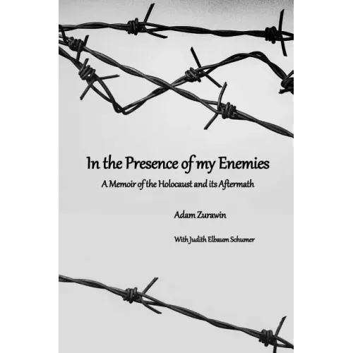 In the Presence of my Enemies: A Memoir of the Holocaust and its Aftermath