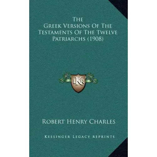The Greek Versions Of The Testaments Of The Twelve Patriarchs (1908)