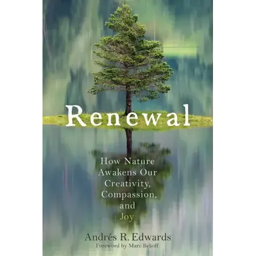 Renewal: How Nature Awakens Our Creativity, Compassion, and Joy