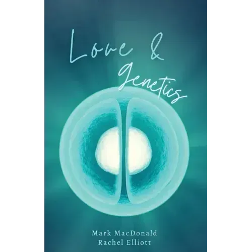 Love & Genetics: A true story of adoption, surrogacy, and the meaning of family